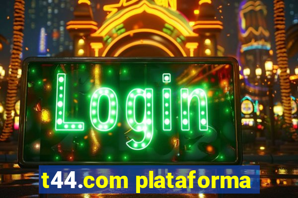 t44.com plataforma